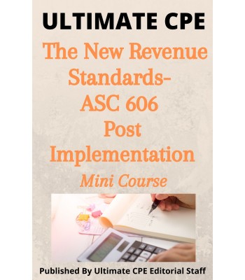 The New Revenue Standard- ASC 606 Post-Implementation Issues 2024 Mini Course